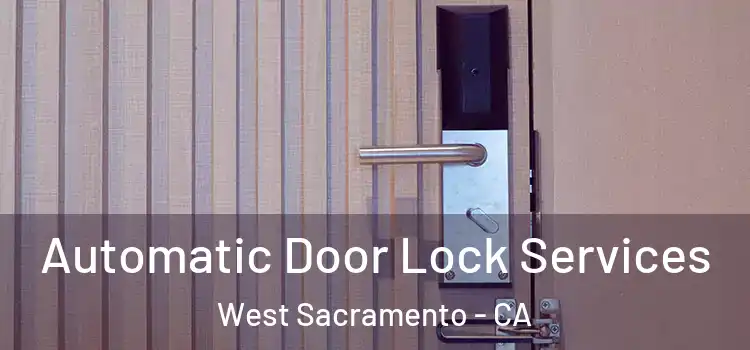  Automatic Door Lock Services West Sacramento - CA
