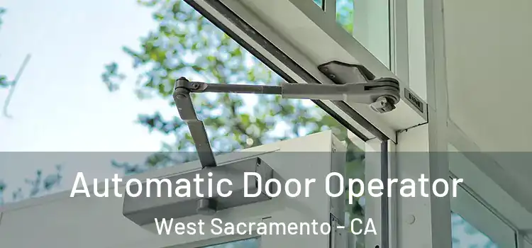 Automatic Door Operator West Sacramento - CA