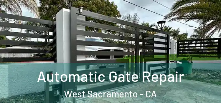 Automatic Gate Repair West Sacramento - CA