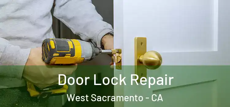 Door Lock Repair West Sacramento - CA