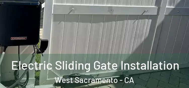 Electric Sliding Gate Installation West Sacramento - CA