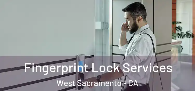 Fingerprint Lock Services West Sacramento - CA