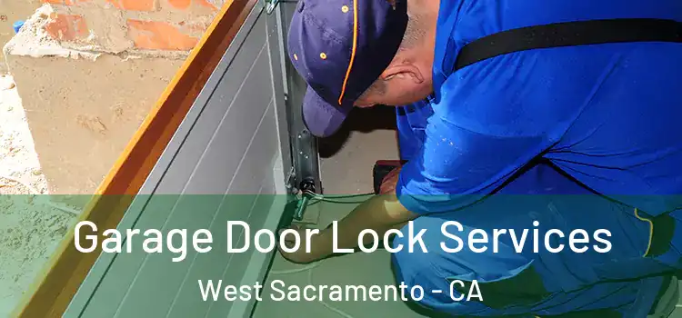 Garage Door Lock Services West Sacramento - CA