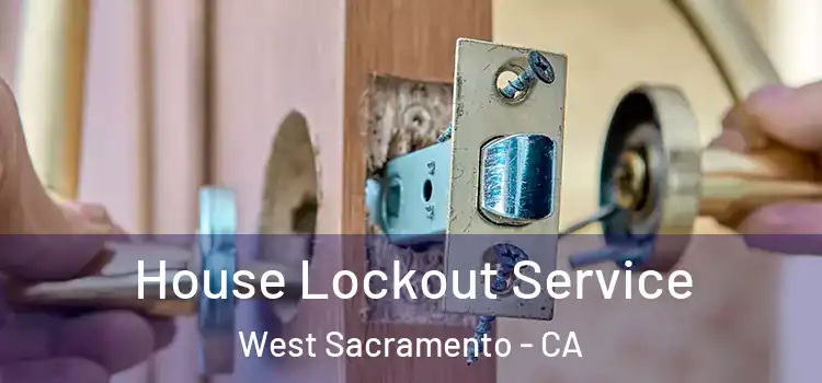 House Lockout Service West Sacramento - CA