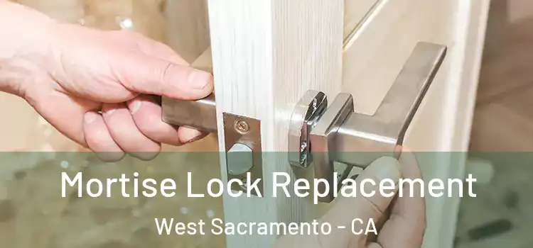 Mortise Lock Replacement West Sacramento - CA
