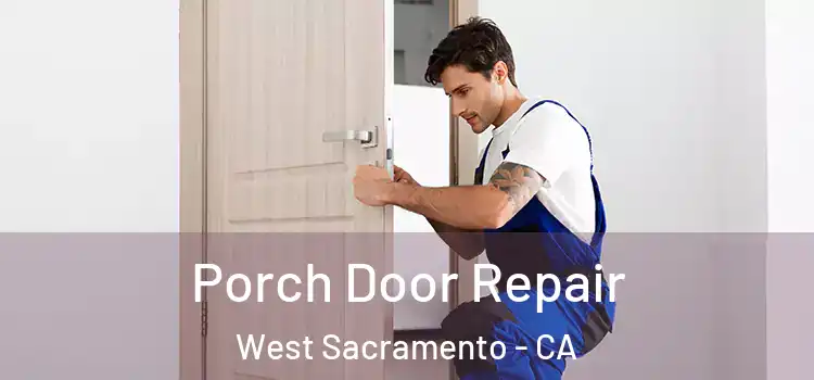  Porch Door Repair West Sacramento - CA