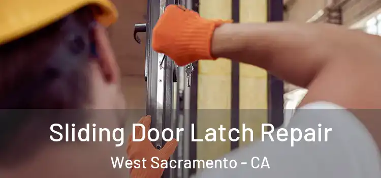 Sliding Door Latch Repair West Sacramento - CA