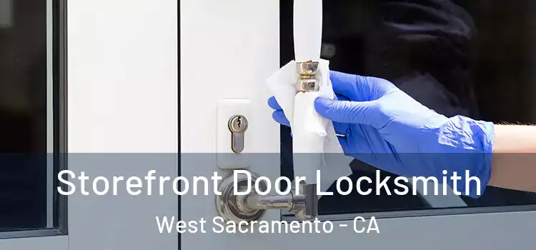 Storefront Door Locksmith West Sacramento - CA
